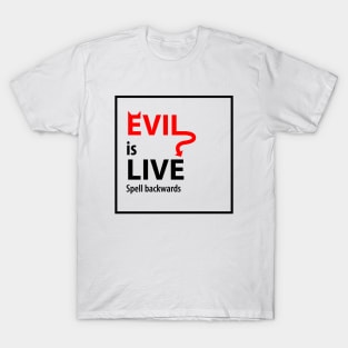 evil is live spell backwards T-Shirt